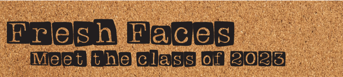 Fresh Faces: Meet the Class of 2023